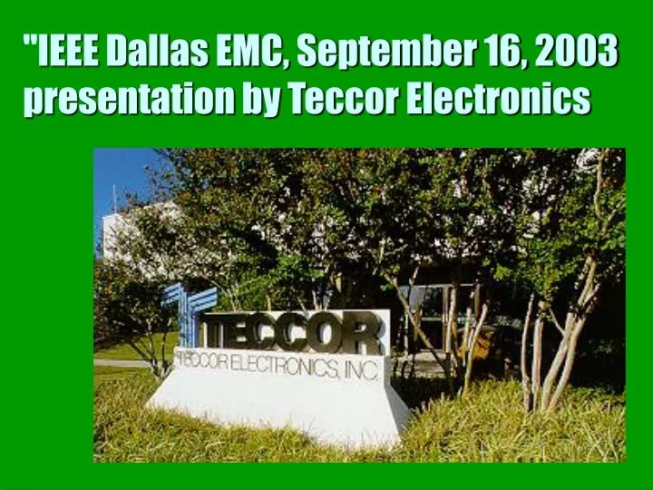 PPT " IEEE Dallas EMC, September 16, 2003 presentation by Teccor