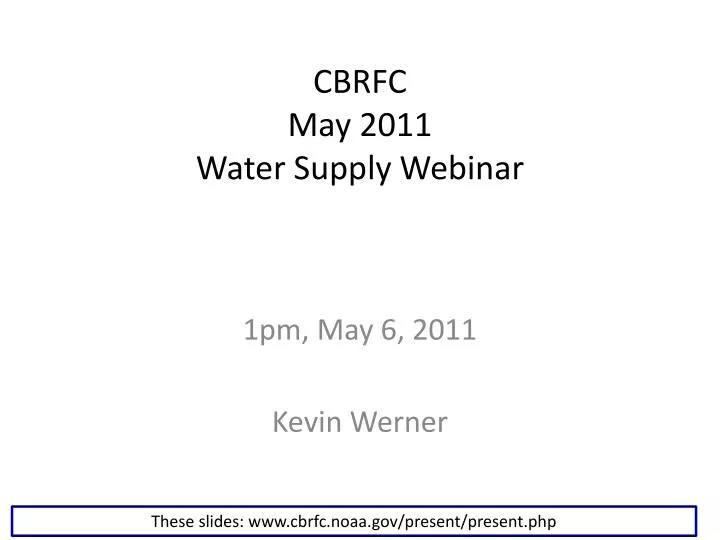 cbrfc may 2011 water supply webinar n.