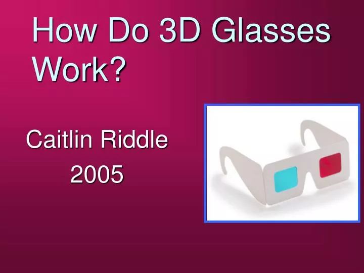how do 3d glasses work n.