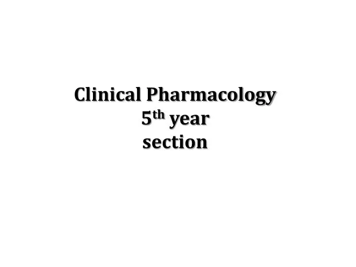 clinical pharmacology 5 th year section n.