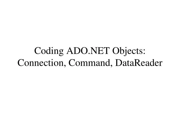 PPT Coding Objects Connection, Command, DataReader