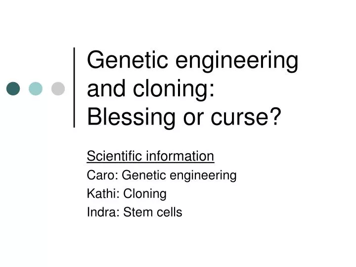 genetic engineering and cloning blessing or curse n.