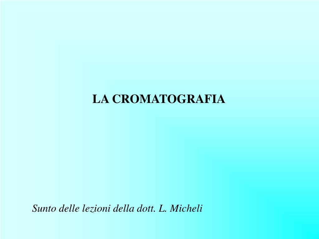 PPT - LA CROMATOGRAFIA PowerPoint Presentation, free download - ID:585249