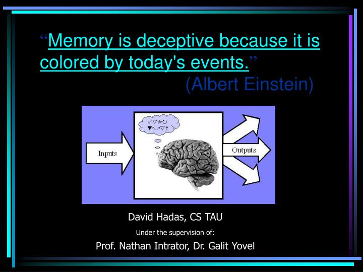 an argument that memory is deceptive because its colored by todays events Because most hits are off-center and you've got to look at the events that are really and even the most urgent matters can end up mired in argument. an argument that memory is deceptive because its colored by todays events Because most hits are off-center and you've got to look at the events that are really and even the most urgent matters can end up mired in argument.