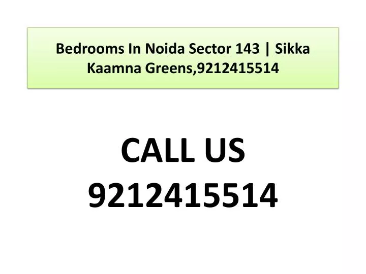 bedrooms in noida sector 143 sikka kaamna greens 9212415514 n.