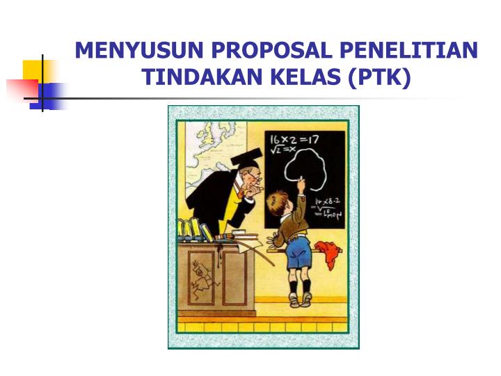 Ppt Menyusun Proposal Penelitian Tindakan Kelas Ptk Powerpoint Presentation Id 587912