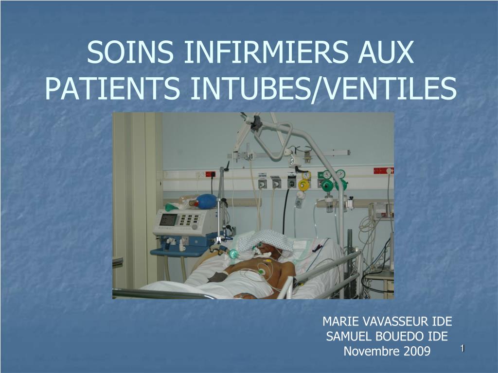PPT - SOINS INFIRMIERS AUX PATIENTS INTUBES/VENTILES PowerPoint  Presentation - ID:588169