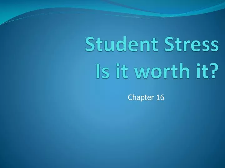 student stress is it worth it n.