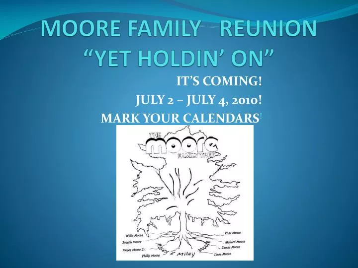 PPT MOORE FAMILY REUNION “YET HOLDIN’ ON” PowerPoint Presentation