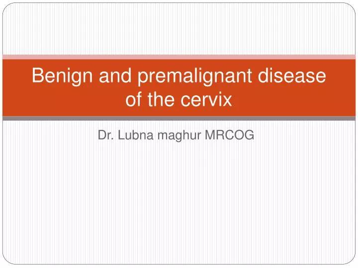 benign and premalignant disease of the cervix n.