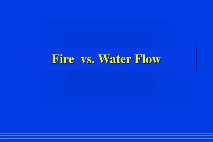 fire vs water flow n.