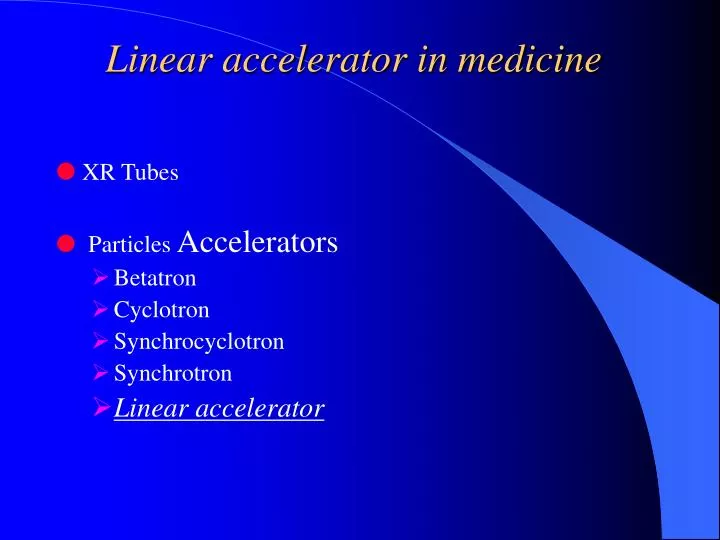linear accelerator in medicine n.