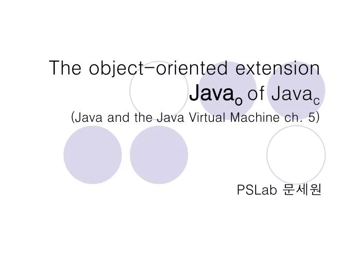 PPT - The object-oriented extension Java o of Java c (Java and the Java ...