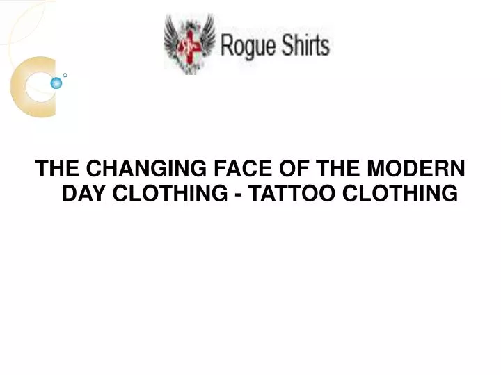 the changing face of the modern day clothing tattoo clothing n.