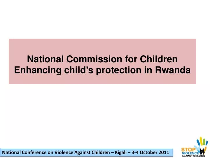national commission for children enhancing child s protection in rwanda n.