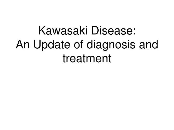 kawasaki disease an update of diagnosis and treatment n.
