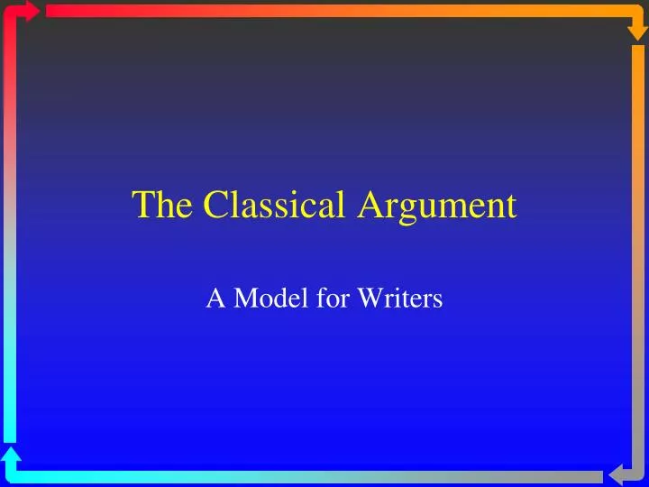 PPT The Classical Argument PowerPoint Presentation Free Download ppt-the-classical-argument-powerpoint-presentation-free-download
