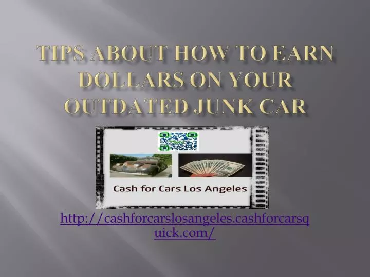 tips about how to earn dollars on your outdated junk car n.