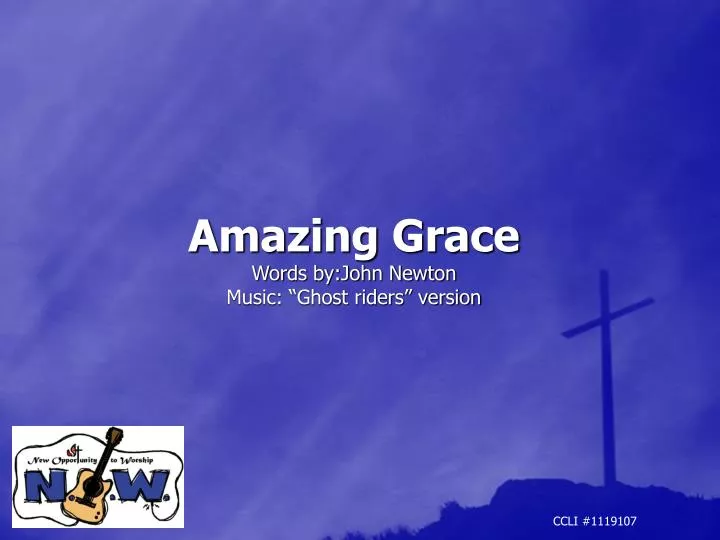amazing grace words by john newton music ghost riders version n.
