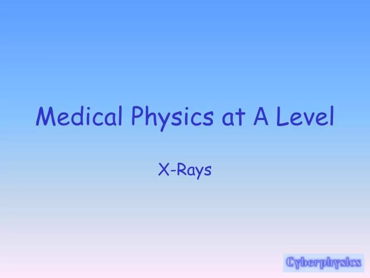medical physics at a level n.