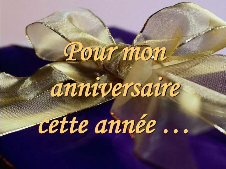 Ppt Pour Mon Anniversaire Cette Annee Powerpoint Presentation Free Download Id Ppt Pour Mon Anniversaire Cette Annee Powerpoint Presentation Free Download Id