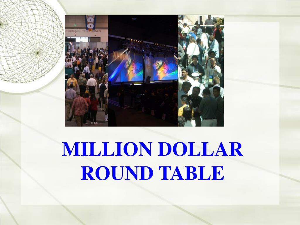 PPT MILLION DOLLAR ROUND TABLE PowerPoint Presentation, free download