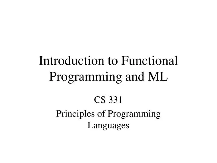 Ppt introduction to functional programming and ml powerpoint