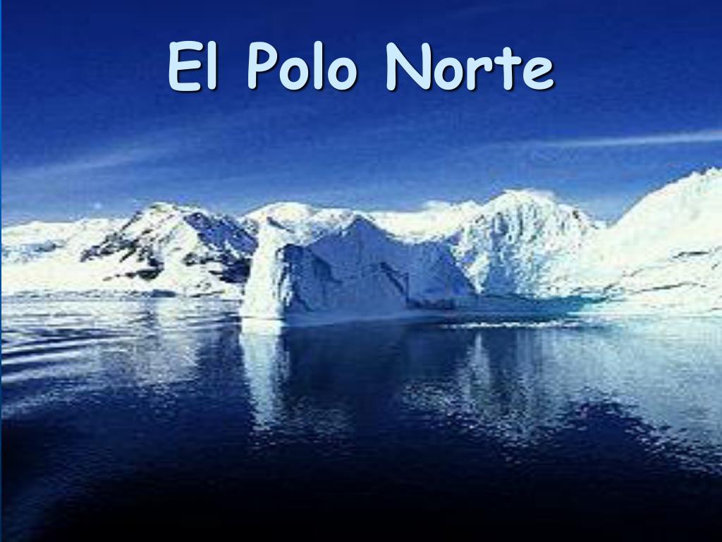PPT - El Polo Norte PowerPoint Presentation, free download - ID:614045