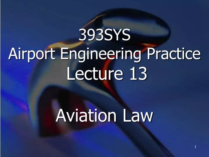 393sys airport engineering practice lecture 13 aviation law n.