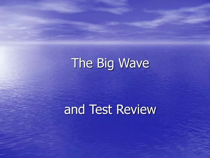 the big wave and test review n.