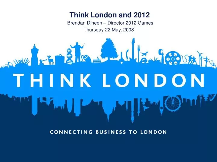 think london and 2012 brendan dineen director 2012 games thursday 22 may 2008 n.