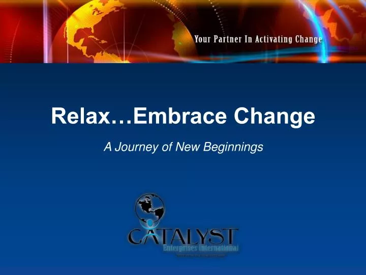 relax embrace change n.