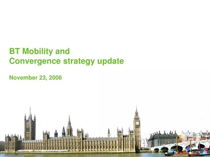bt mobility and convergence strategy update november 23 2006 n.