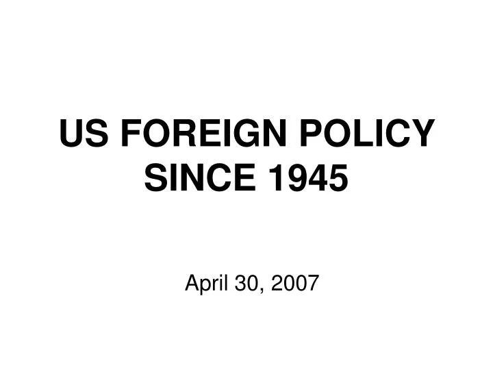 us foreign policy since 1945 n.