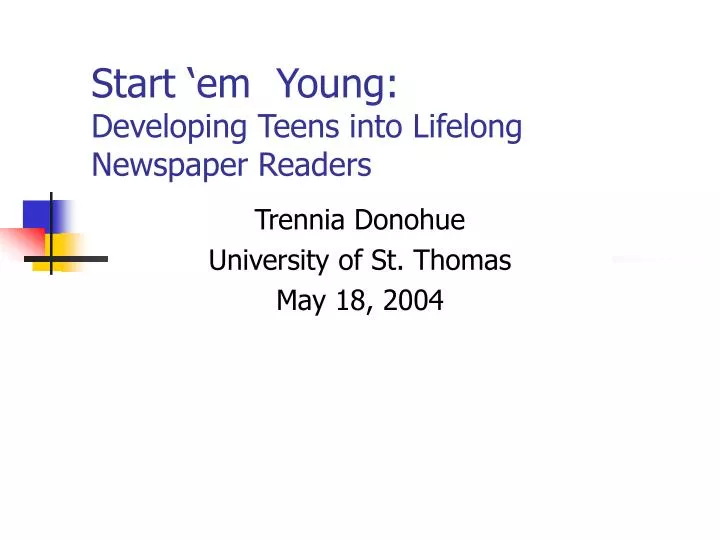 start em young developing teens into lifelong newspaper readers n.