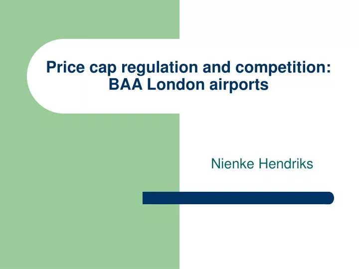 PPT - Price cap regulation and competition: BAA London airports