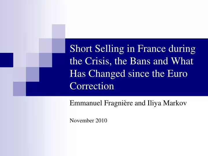 PPT - Short Selling in France during the Crisis, the Bans and What Has  Changed since the Euro Correction PowerPoint Presentation - ID:622120
