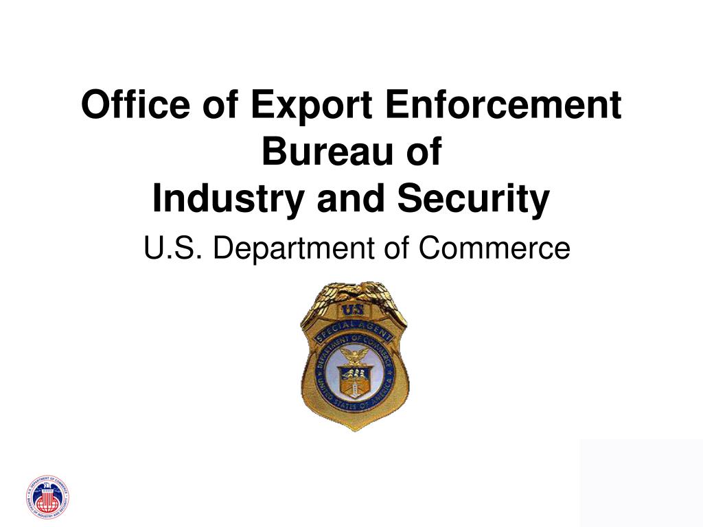 aflevering gesprek Kabelbaan PPT - Office of Export Enforcement Bureau of Industry and Security U.S.  Department of Commerce PowerPoint Presentation - ID:623210