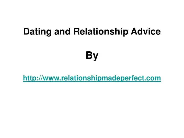 dating and relationship advice by http www relationshipmadeperfect com n.