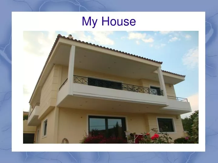 presentation of my house