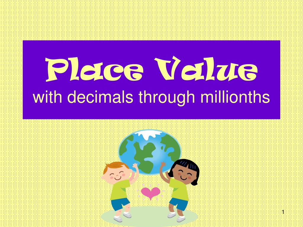 Ppt Place Value With Decimals Through Millionths Powerpoint Presentation Id