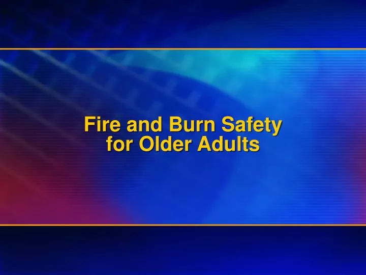 fire and burn safety for older adults n.