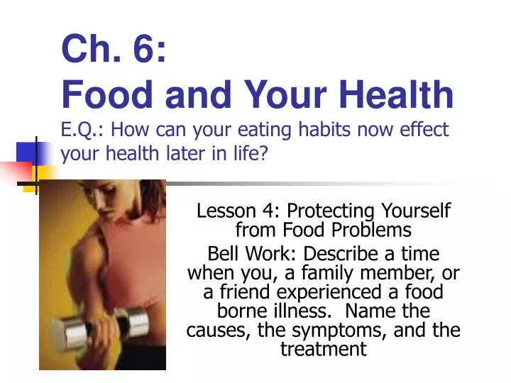 ch 6 food and your health e q how can your eating habits now effect your health later in life n.