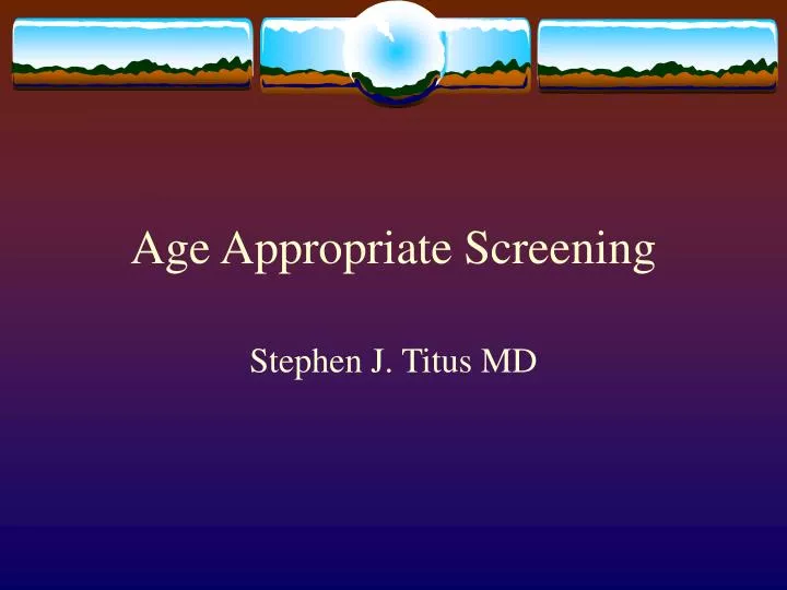 age appropriate screening n.