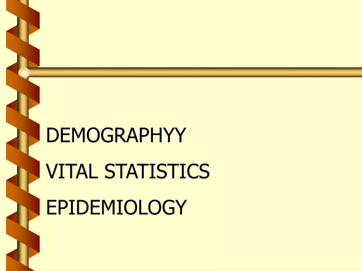 PPT DEMOGRAPHYY VITAL STATISTICS EPIDEMIOLOGY PowerPoint Presentation