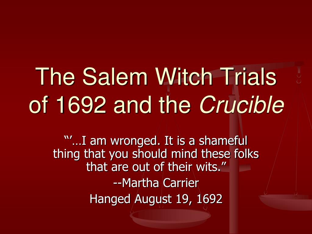 PPT - The Salem Witch Trials of 1692 and the Crucible PowerPoint ...