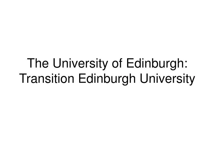 the university of edinburgh transition edinburgh university n.