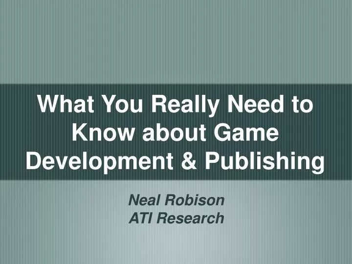 what you really need to know about game development publishing n.