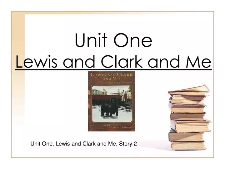 unit one lewis and clark and me n.