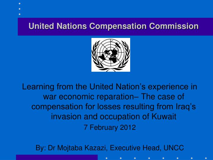 United Nations World Bank Compensation Unit PPT - United Nations Compensation Commission PowerPoint Presentation